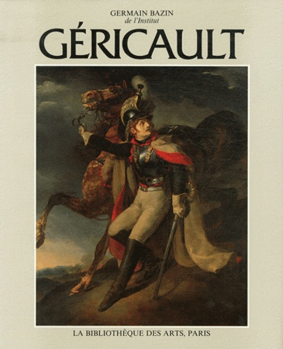 Théodore Géricault. Tome 1, L'homme