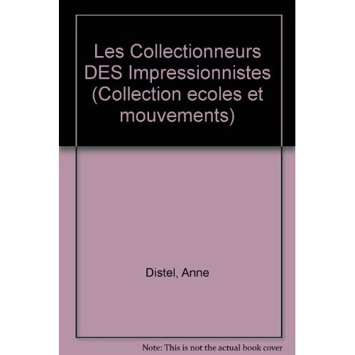 LES COLLECTIONNEURS DES IMPRESSIONNISTES. Amateurs et marchands