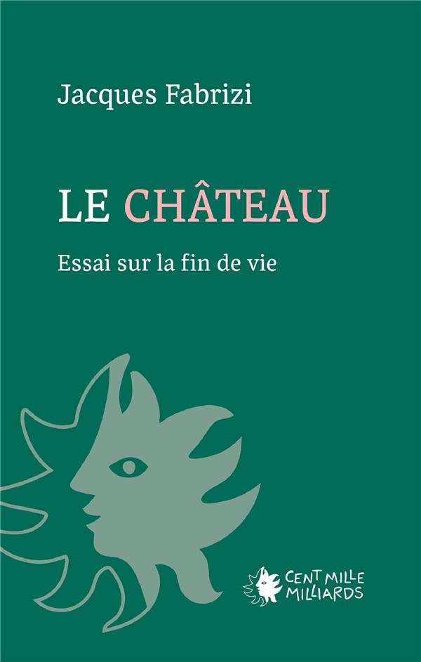 Le château. Essai sur la fin de vie