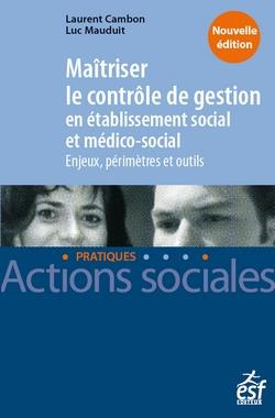 Maîtriser le contrôle de gestion en établissement social et médico-social. Enjeux, périmètres et out
