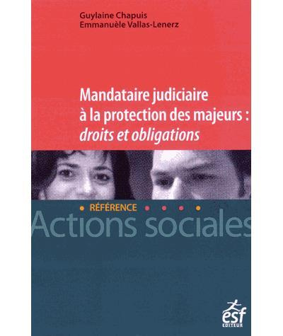 Mandataire judiciaire à la protection des majeurs : Droits et obligations. 2e édition revue et augme