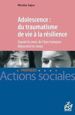 Adolescence : du traumatisme de vie à la résilience. Quand les mots de l'âme humaine dépassent les m