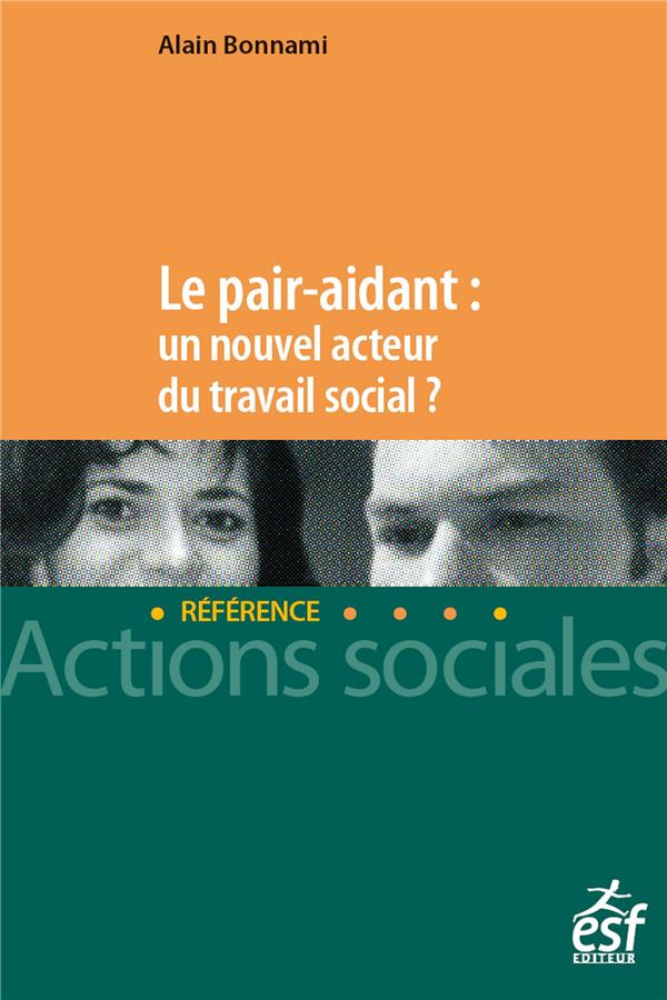 Le pair aidant : un nouvel acteur du travail social ? Nouveaux enjeux, nouvelle approche du soutien