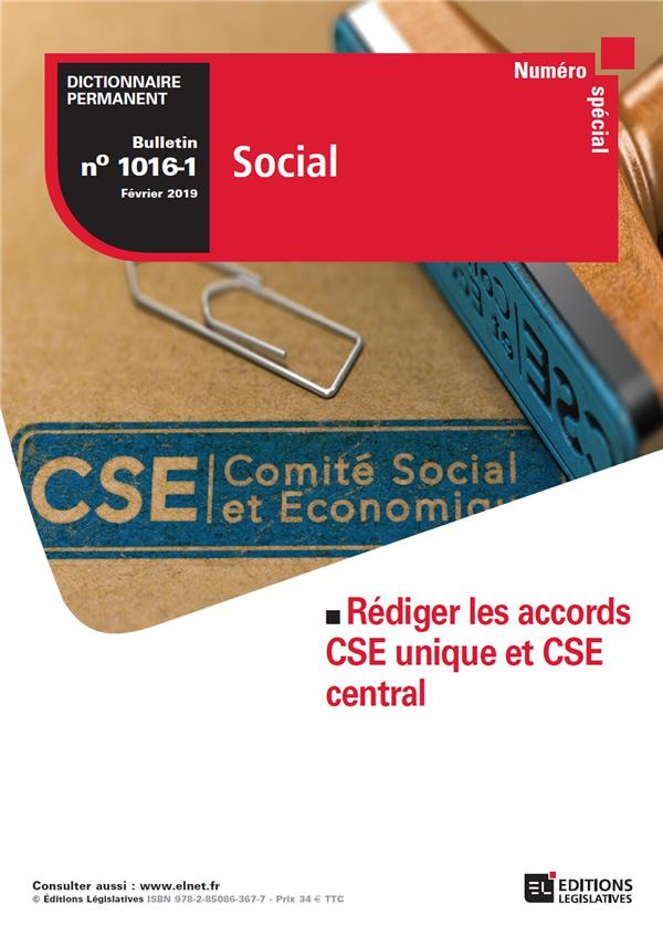 Dictionnaire Permanent Social N° 1016-1, février 2019 : Rédiger les accords CSE unique et CSE centra