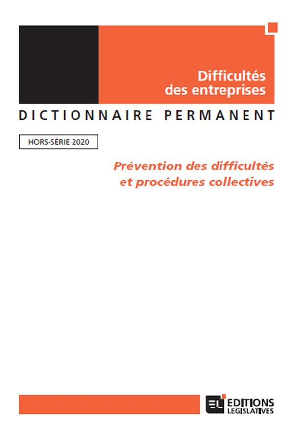 Dictionnaire Permanent Difficultés des entreprises : Prévention des difficultés et procédures collec