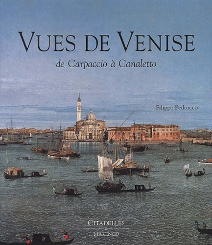 Vues de Venise. De Carpaccio à Canaletto