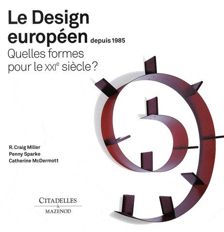Le Design européen depuis 1985. Quelles formes pour le XXIe siècle ?
