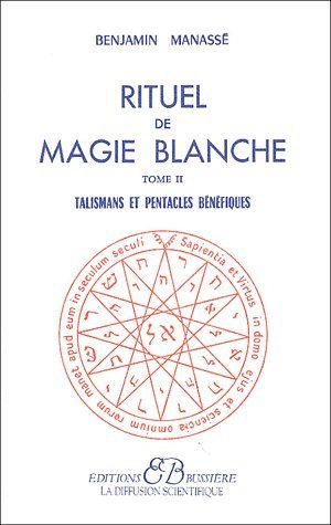 Rituel de magie blanche. Tome 2, Talismans et pentacles bénéfiques