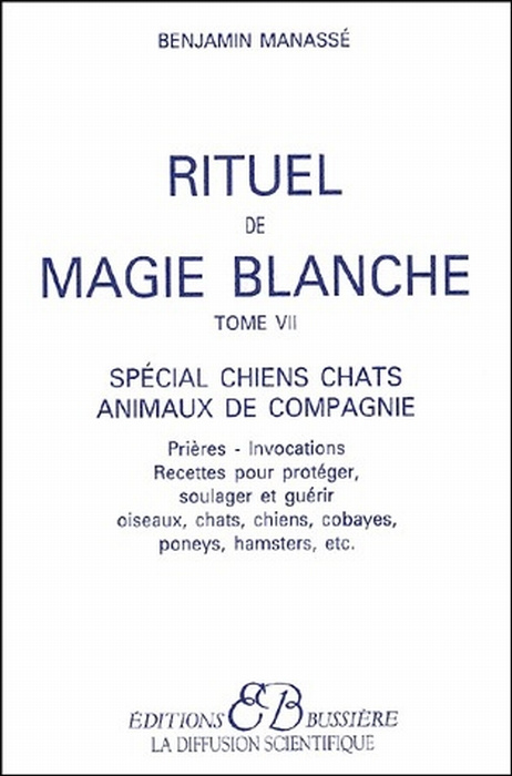 Rituel de magie blanche. Tome 7, Spécial chiens, chats, animaux de compagnie