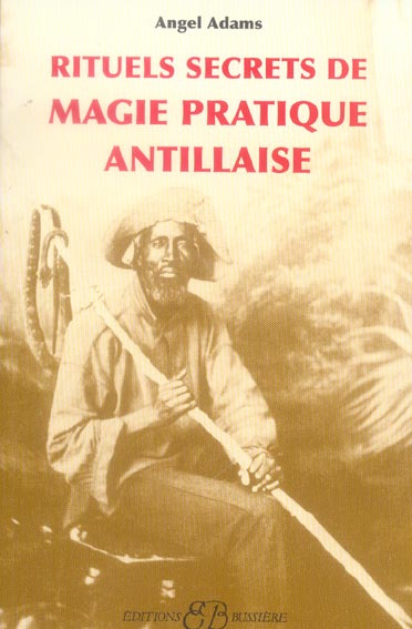 Rituels secrets de magie pratique antillaise