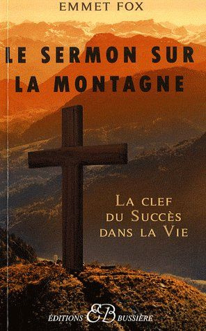 Le Sermon sur la Montagne. Les clefs du succès dans la vie