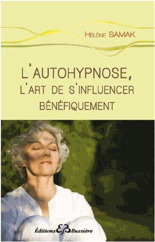L'autohypnose. L'art de s'influencer bénéfiquement