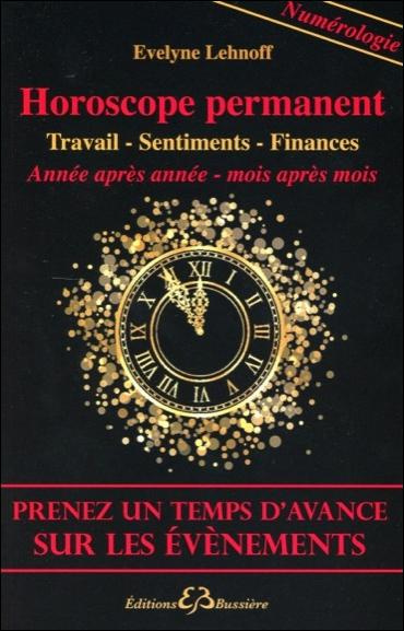 Horoscope permanent. Carrière - Sentiments - Finances - Année par année - Mois par mois : Prenez un
