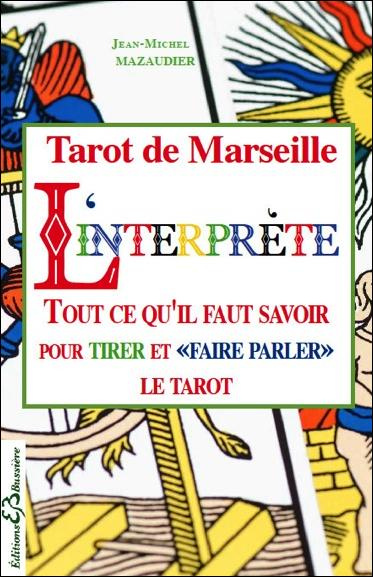 L'interprète. Tarot de Marseille, Arcanes Majeurs et Mineurs