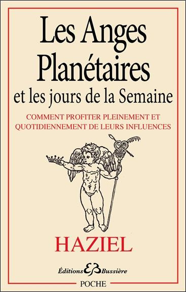 Les anges planétaires et les jours de la semaine. Comment profiter pleinement et quotidiennement de
