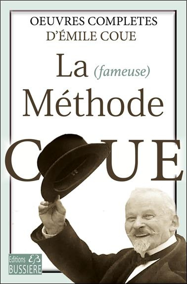 La fameuse Méthode Coué. Oeuvres complètes