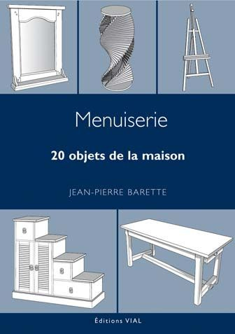 Menuiserie. 20 objets de la maison