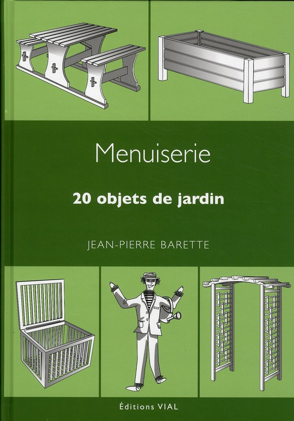 Menuiserie. 20 objets de jardin