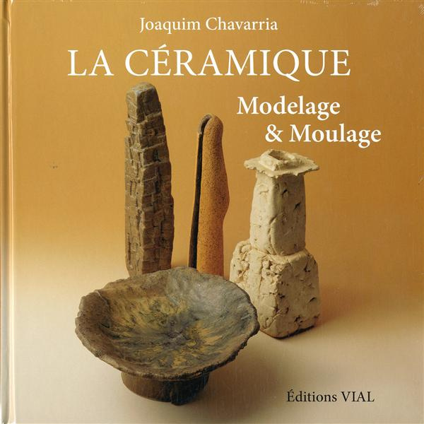 La céramique. Modelage & moulage
