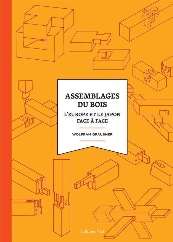 Assemblages du bois. L'Europe et le Japon face à face