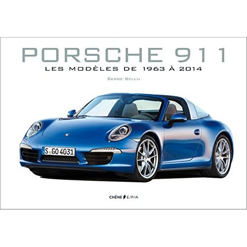 Porsche 911. Les modèles de 1963 à 2014