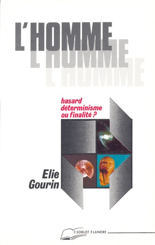 L'homme, hasard, déterminisme ou finalité ?