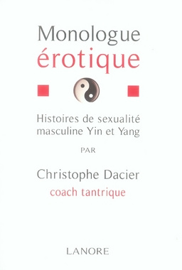 Monologue érotique. Histoires de sexualité masculine yin et yang
