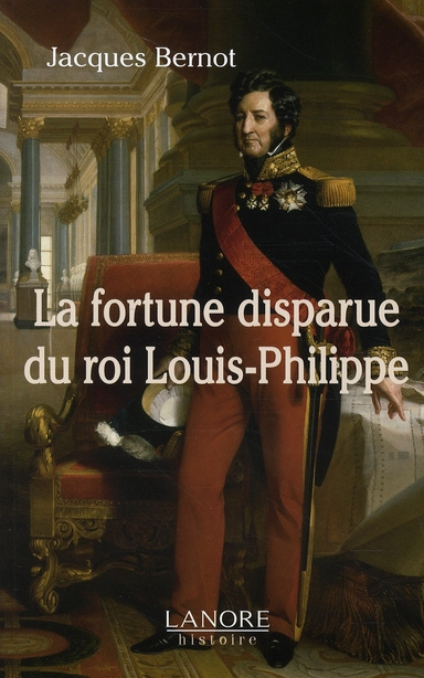 La fortune disparue du roi Louis-Philippe (1640-2008)