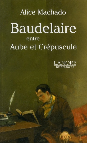 Baudelaire. Entre Aube et Crépuscule