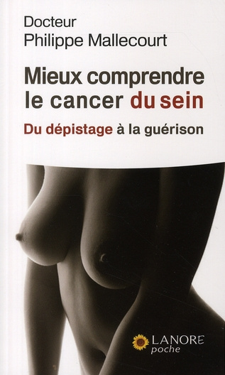 Mieux comprendre le cancer du sein. Du dépistage à la guérison