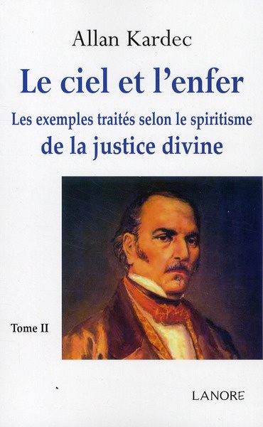 Le Ciel et l'Enfer. Tome 2. Les exemples traités selon le spiritisme de la justice divine