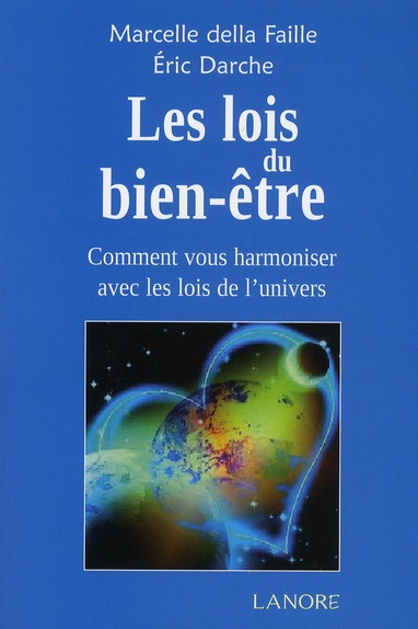 Les lois du bien-être. Comment vous harmoniser avec les lois de l'univers