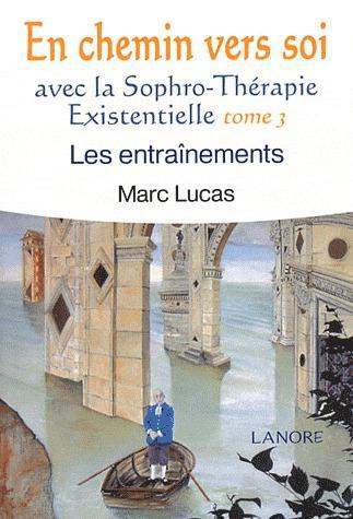 En chemin vers soi avec la sophro-thérapie existentielle. Tome 3, Les entraînements