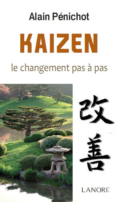 Le Kaizen. Comment transformer sa vie à petits pas