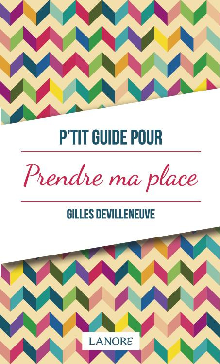 P'tit guide pour prendre sa place