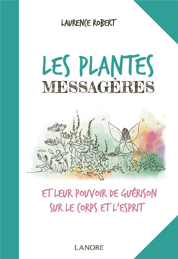 Les plantes messagères et leur pouvoir de guérison sur le corps et l'esprit