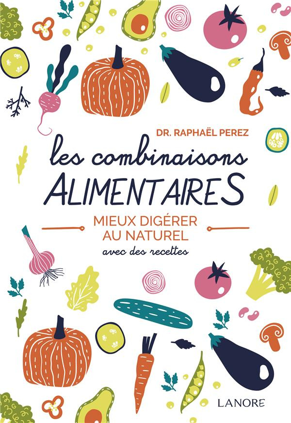 Les combinaisons alimentaires. Mieux digérer au naturel