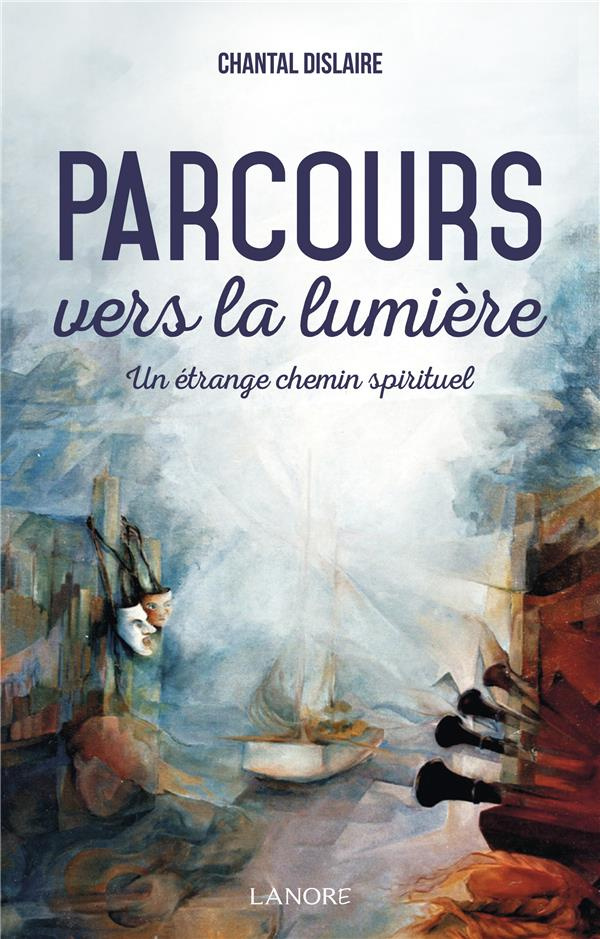 Parcours vers la lumière. Un étrange chemin spirituel