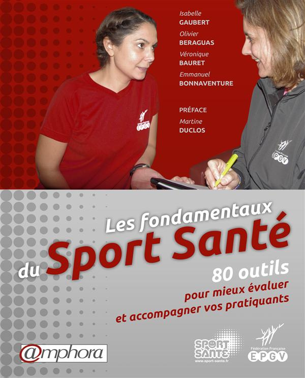 Les fondamentaux du Sport Santé. 80 outils pour mieux évaluer et accompagner vos pratiquants