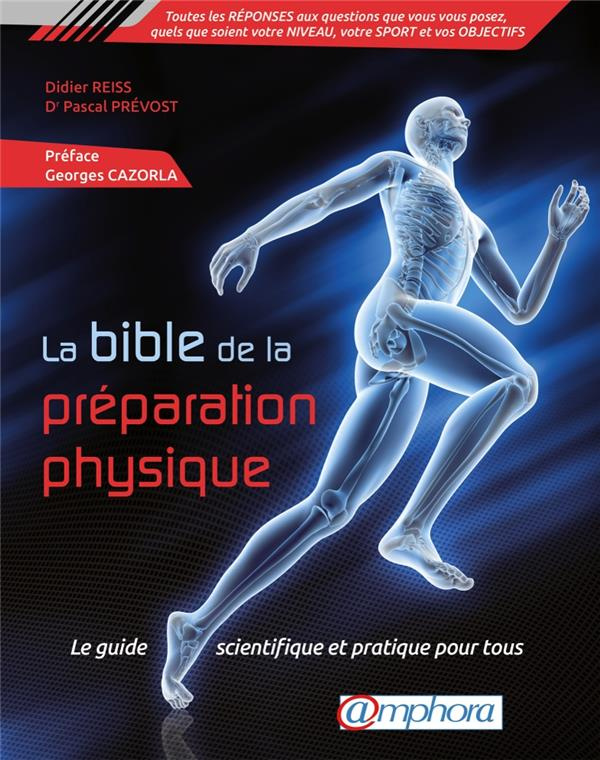 La bible de la préparation physique. Le guide scientifique et pratique pour tous, Edition revue et a