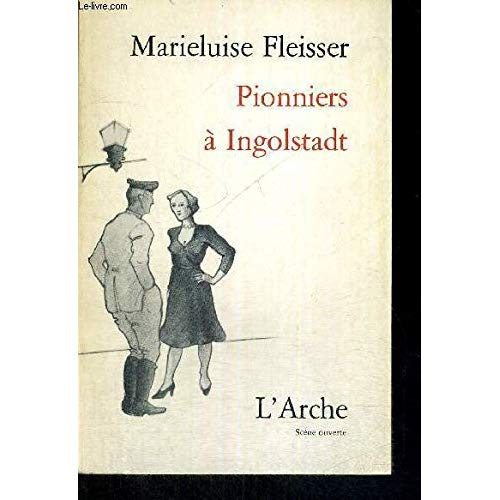 Pionniers à Ingolstadt. Comédie en 12 tableaux