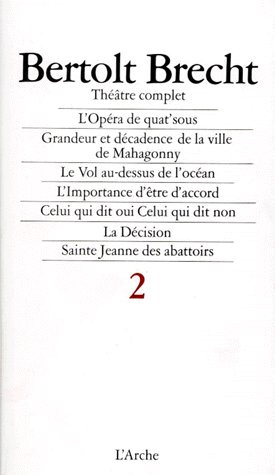 THEATRE COMPLET. Tome 2, L'opéra de quat'sous, Grandeur et décadence de la ville de Mahagonny. Le vo