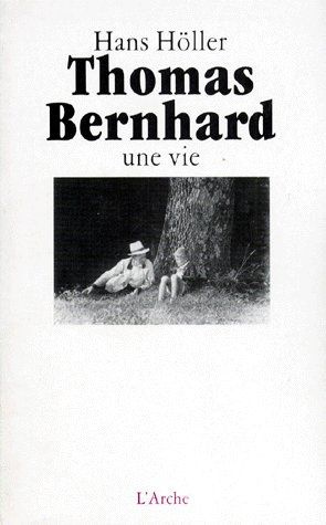 THOMAS BERNHARD. Une vie