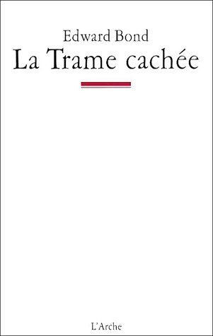 La Trame cachée. Notes sur le théâtre et l'Etat