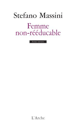 Femme non-rééducable. Mémorandum théâtral sur Anna Politkovskaïa