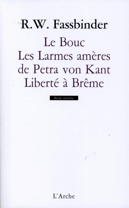 Le Bouc ; Les Larmes amères de Petra von Kant ; Liberté à Brême