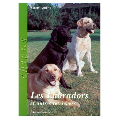 Les labradors. Et autres retrievers