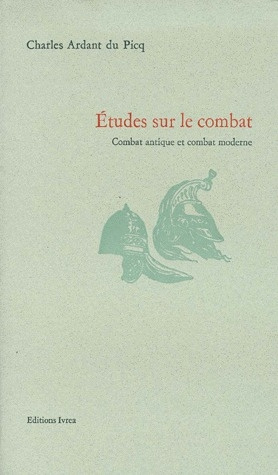 ETUDES SUR LE COMBAT. Combat antique et combat moderne