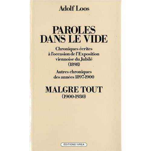 Paroles dans le vide (1897-1900) Malgré tout (1900-1930). Chroniques écrites à l'occasion de l'expos