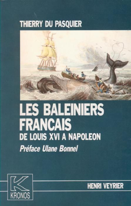 Les baleiniers français de Louis XVI à Napoléon. Kronos N° 2